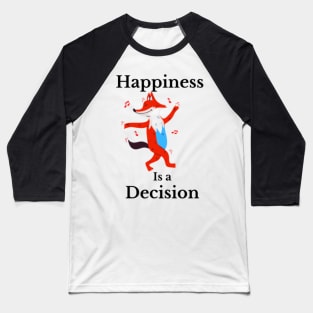 happiness is a decision red fox animal illustration design Baseball T-Shirt